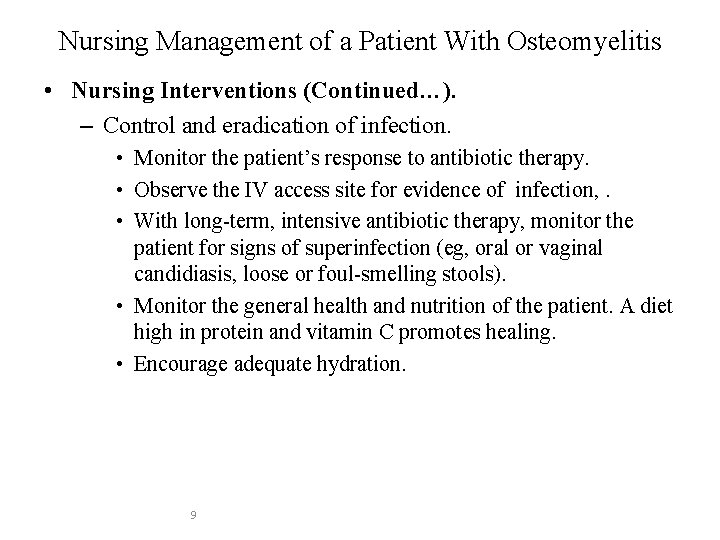 Nursing Management of a Patient With Osteomyelitis • Nursing Interventions (Continued…). – Control and