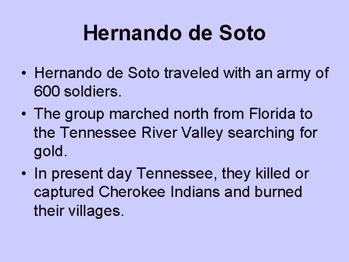 Hernando de Soto • Hernando de Soto traveled with an army of 600 soldiers.