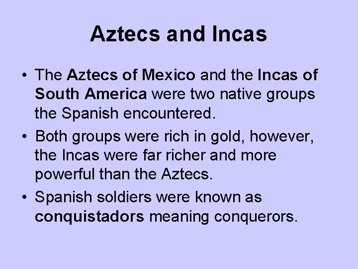 Aztecs and Incas • The Aztecs of Mexico and the Incas of South America