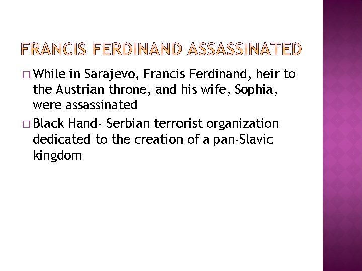 � While in Sarajevo, Francis Ferdinand, heir to the Austrian throne, and his wife,