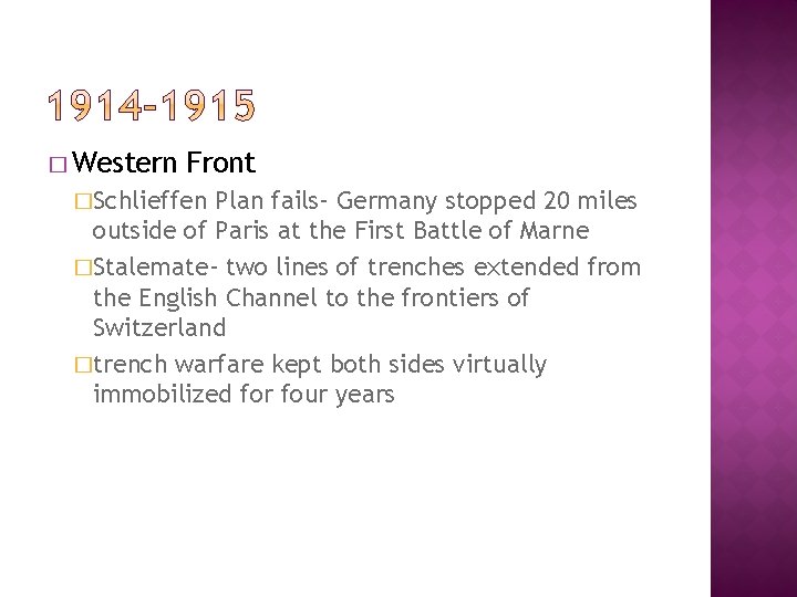 � Western Front �Schlieffen Plan fails- Germany stopped 20 miles outside of Paris at