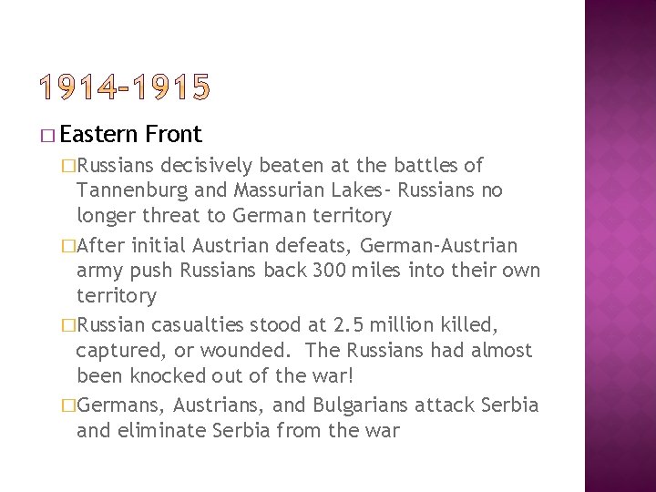 � Eastern Front �Russians decisively beaten at the battles of Tannenburg and Massurian Lakes-