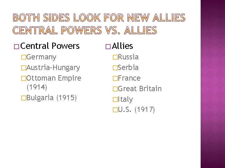 � Central Powers � Allies �Germany �Russia �Austria-Hungary �Serbia �Ottoman �France Empire (1914) �Bulgaria