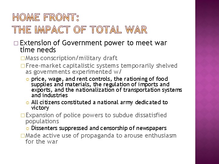 � Extension of Government power to meet war time needs � Mass conscription/military draft