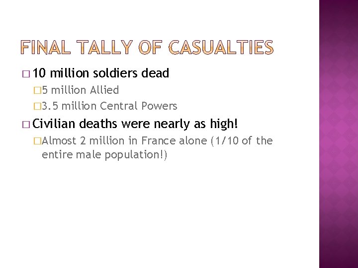 � 10 million soldiers dead � 5 million Allied � 3. 5 million Central