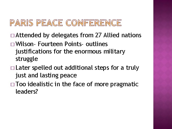 � Attended by delegates from 27 Allied nations � Wilson- Fourteen Points- outlines justifications