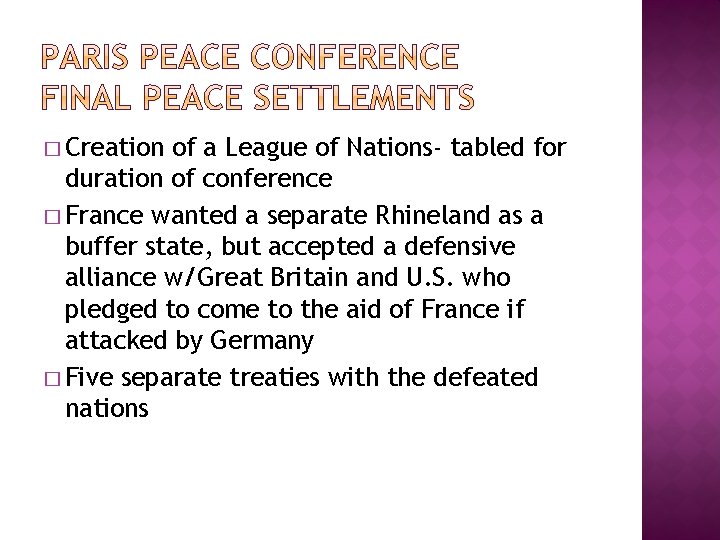 � Creation of a League of Nations- tabled for duration of conference � France