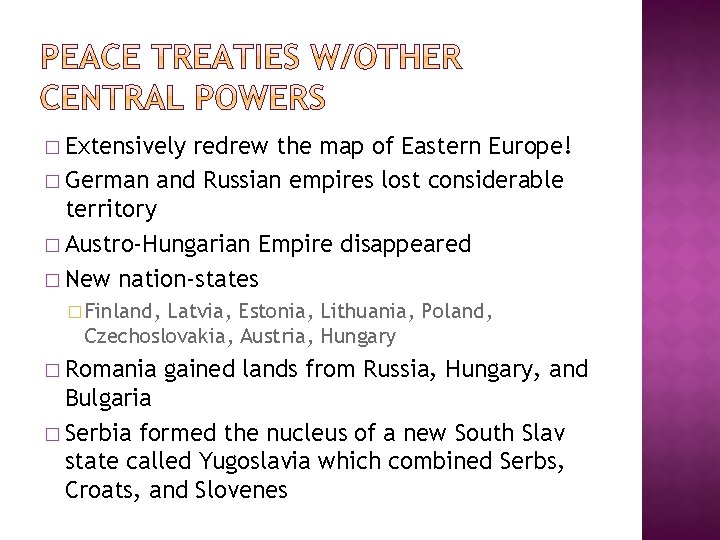 � Extensively redrew the map of Eastern Europe! � German and Russian empires lost