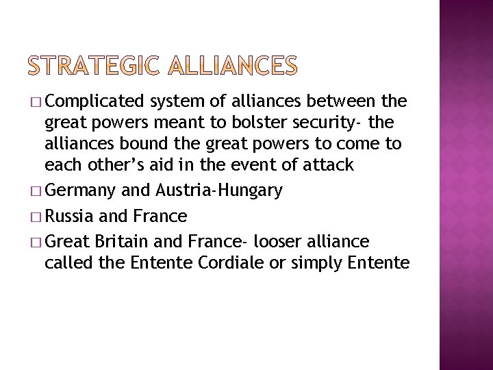 � Complicated system of alliances between the great powers meant to bolster security- the