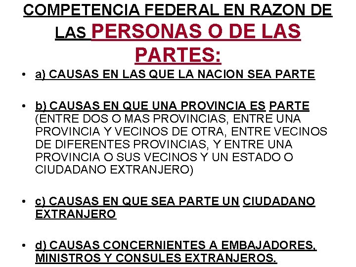 COMPETENCIA FEDERAL EN RAZON DE LAS PERSONAS O DE LAS PARTES: • a) CAUSAS