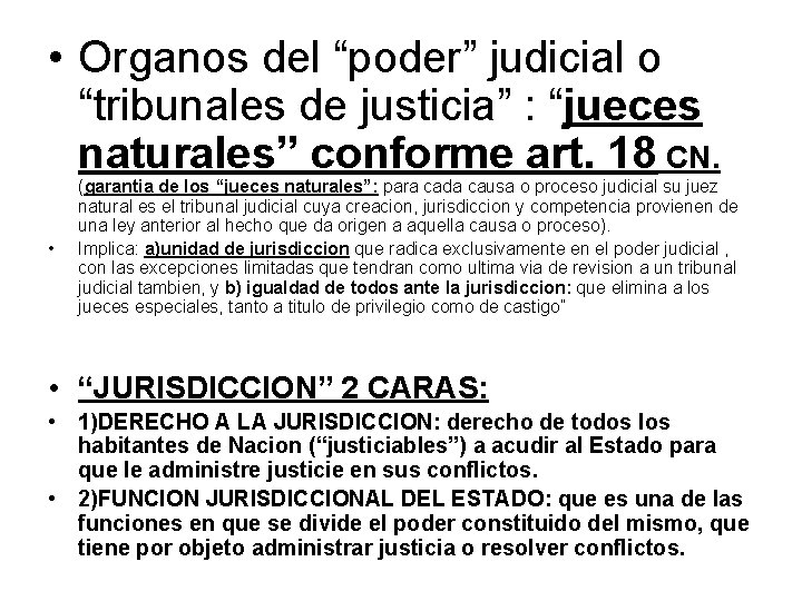 • Organos del “poder” judicial o “tribunales de justicia” : “jueces naturales” conforme