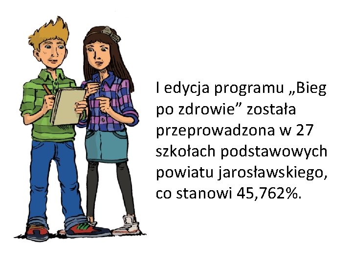 I edycja programu „Bieg po zdrowie” została przeprowadzona w 27 szkołach podstawowych powiatu jarosławskiego,