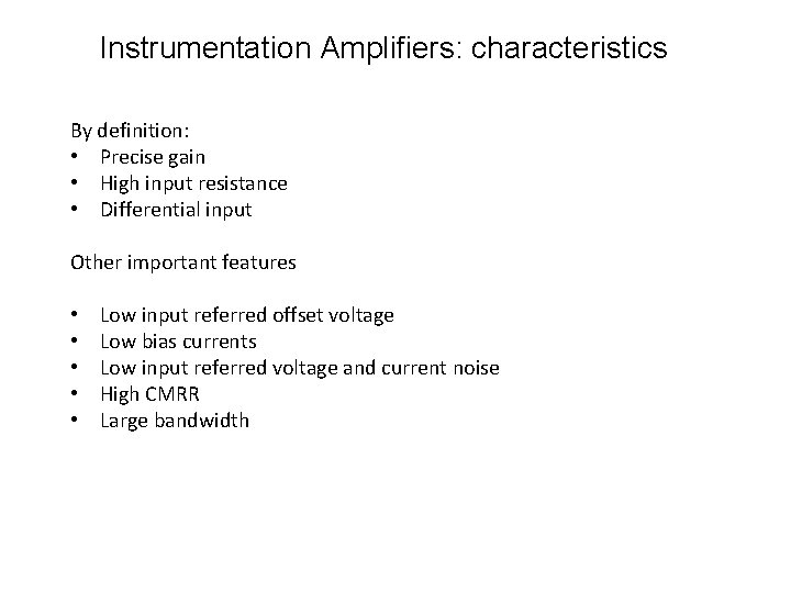 Instrumentation Amplifiers: characteristics By definition: • Precise gain • High input resistance • Differential