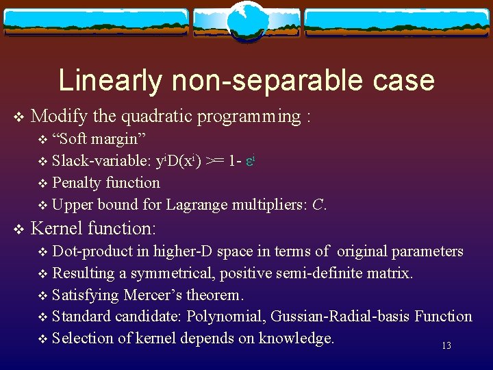 Linearly non-separable case v Modify the quadratic programming : “Soft margin” v Slack-variable: yi.