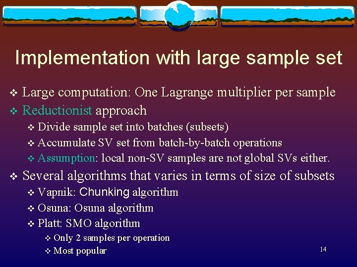 Implementation with large sample set Large computation: One Lagrange multiplier per sample v Reductionist