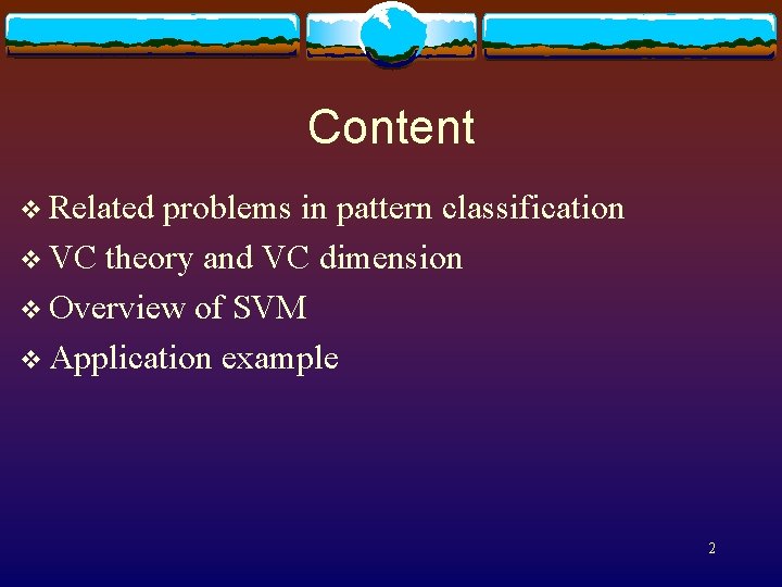 Content v Related problems in pattern classification v VC theory and VC dimension v
