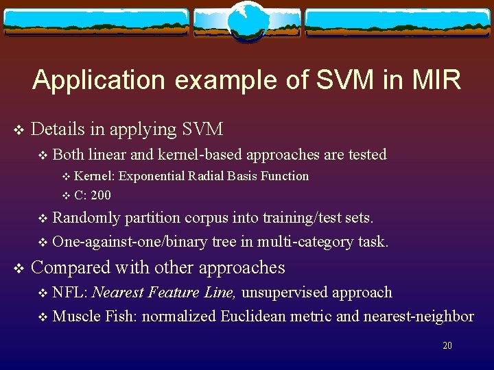 Application example of SVM in MIR v Details in applying SVM v Both linear