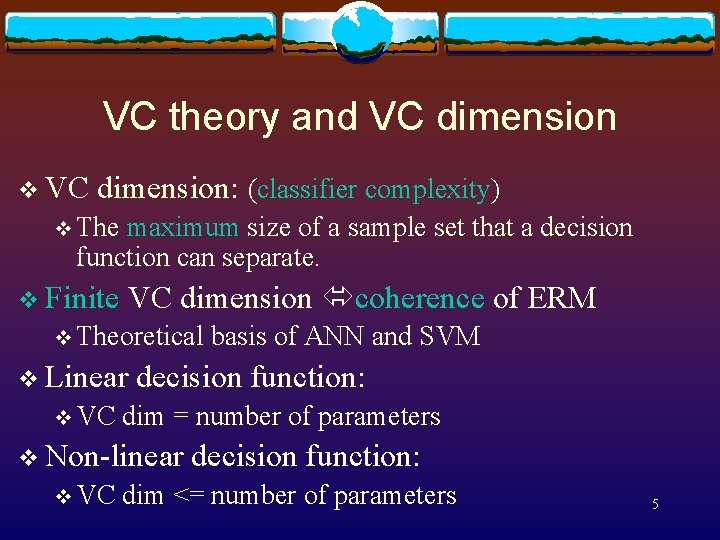 VC theory and VC dimension v VC dimension: (classifier complexity) v The maximum size