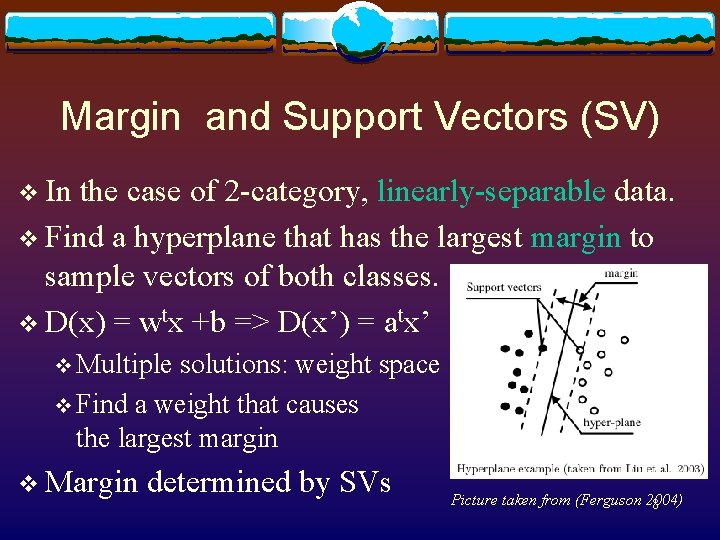 Margin and Support Vectors (SV) v In the case of 2 -category, linearly-separable data.