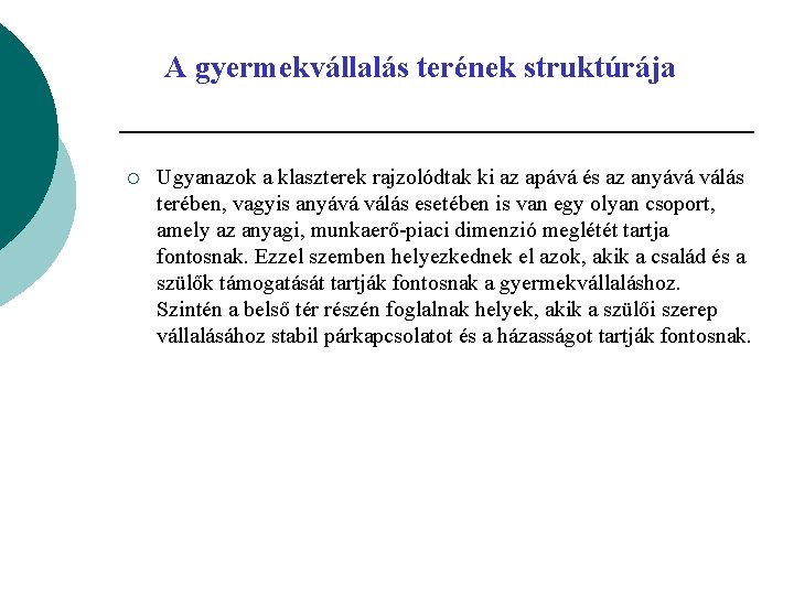 A gyermekvállalás terének struktúrája ¡ Ugyanazok a klaszterek rajzolódtak ki az apává és az