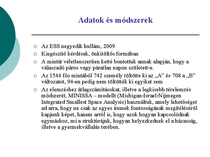 Adatok és módszerek ¡ ¡ ¡ Az ESS negyedik hullám, 2009 Kiegészítő kérdések, önkitöltős