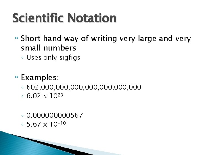 Scientific Notation Short hand way of writing very large and very small numbers ◦