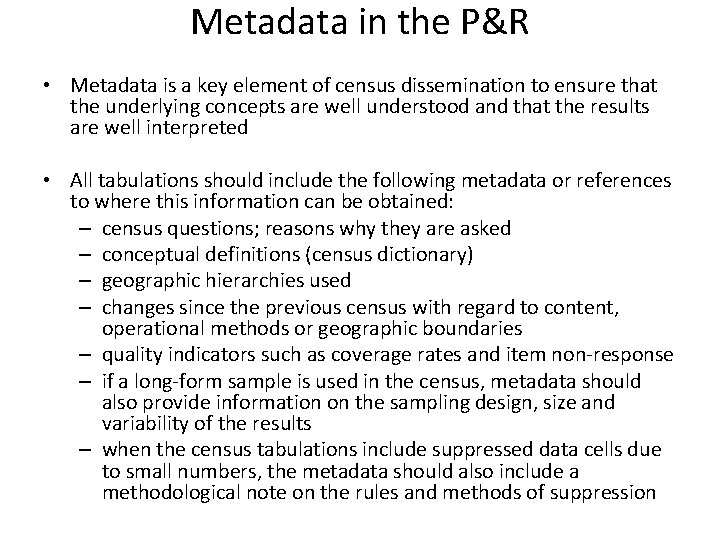 Metadata in the P&R • Metadata is a key element of census dissemination to