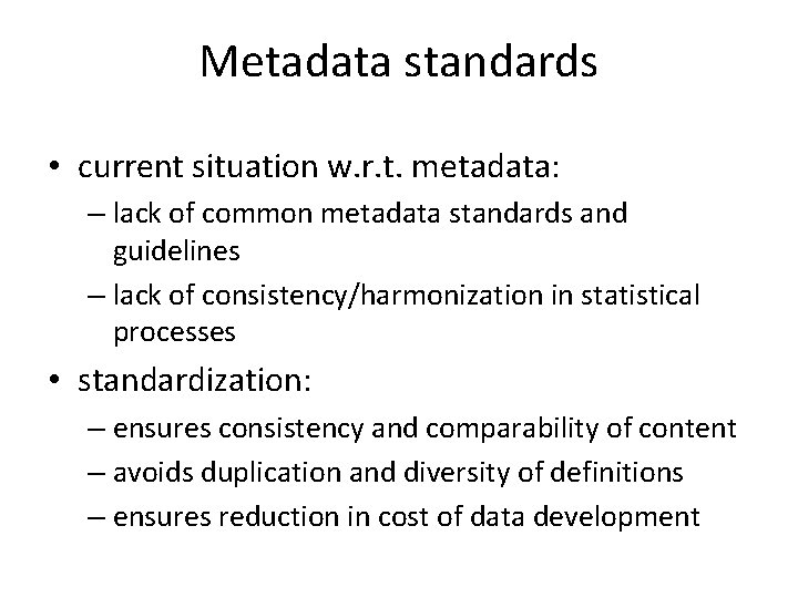 Metadata standards • current situation w. r. t. metadata: – lack of common metadata