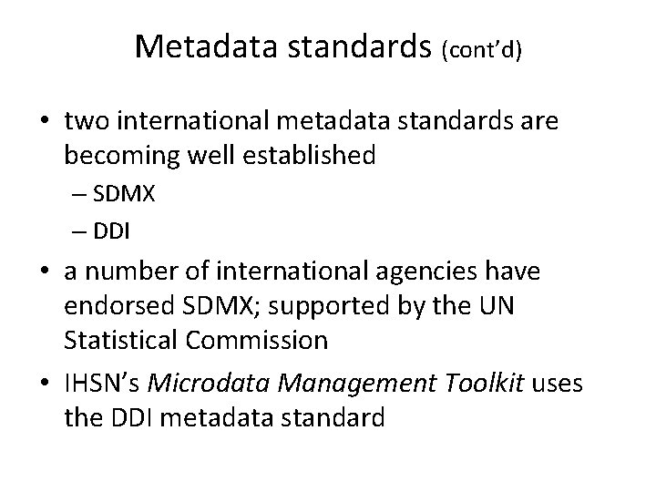Metadata standards (cont’d) • two international metadata standards are becoming well established – SDMX