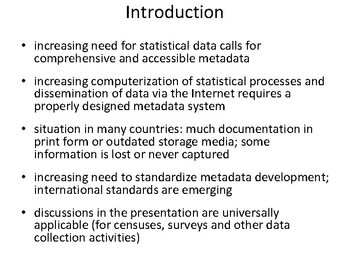 Introduction • increasing need for statistical data calls for comprehensive and accessible metadata •