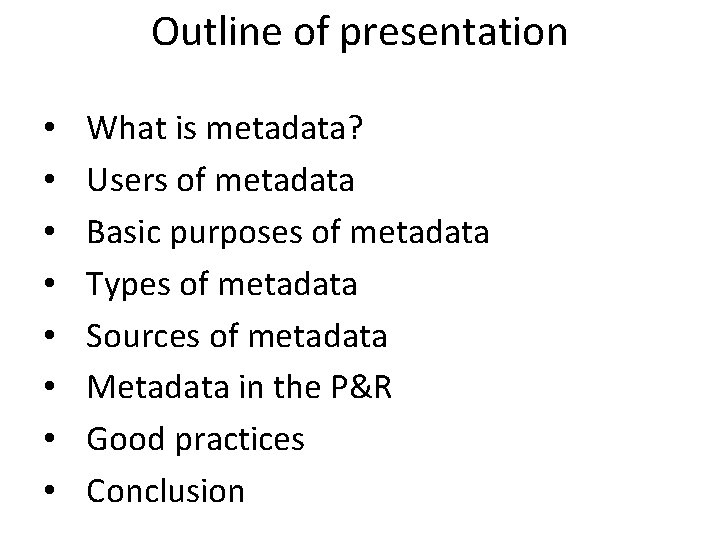 Outline of presentation • • What is metadata? Users of metadata Basic purposes of