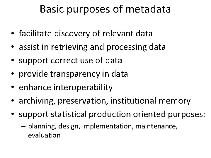 Basic purposes of metadata • • facilitate discovery of relevant data assist in retrieving