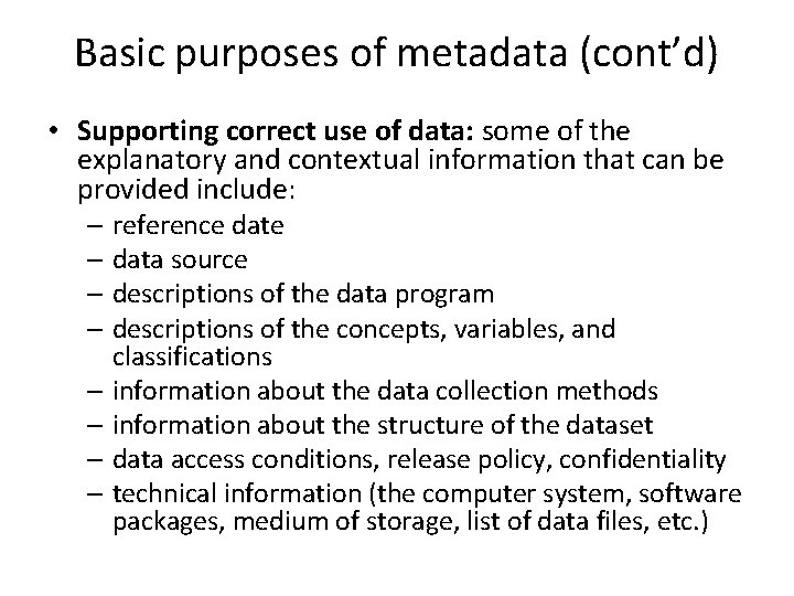 Basic purposes of metadata (cont’d) • Supporting correct use of data: some of the