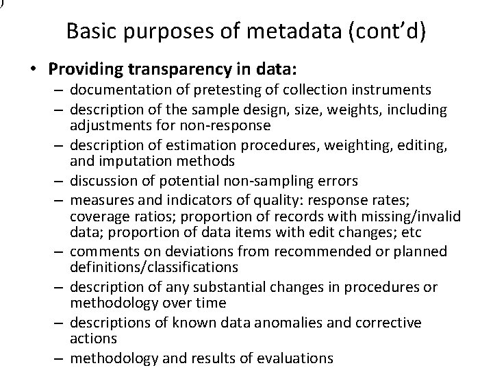 ) Basic purposes of metadata (cont’d) • Providing transparency in data: – documentation of