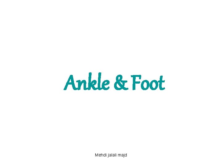 Ankle & Foot Mehdi jalali majd 