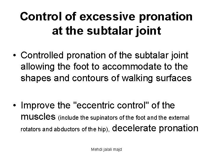 Control of excessive pronation at the subtalar joint • Controlled pronation of the subtalar