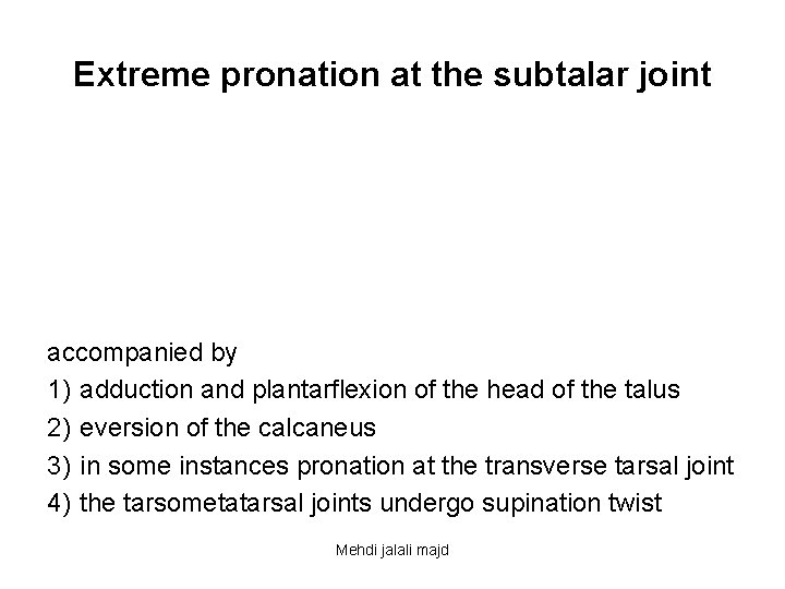 Extreme pronation at the subtalar joint accompanied by 1) adduction and plantarflexion of the