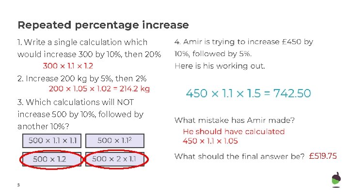 Repeated percentage increase 1. Write a single calculation which would increase 300 by 10%,