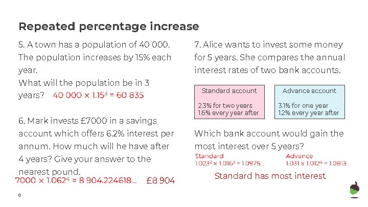 Repeated percentage increase 5. A town has a population of 40 000. 7. Alice