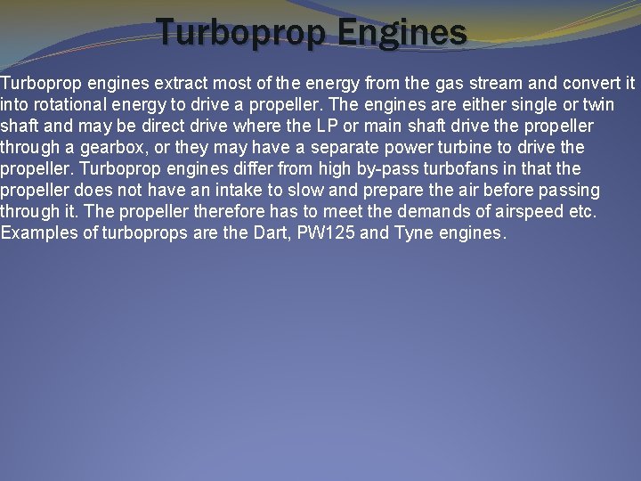 Turboprop Engines Turboprop engines extract most of the energy from the gas stream and