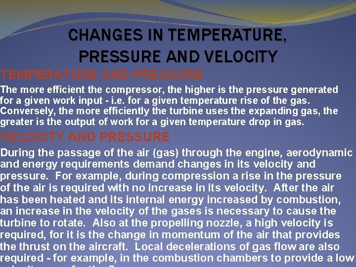 CHANGES IN TEMPERATURE, PRESSURE AND VELOCITY TEMPERATURE AND PRESSURE The more efficient the compressor,