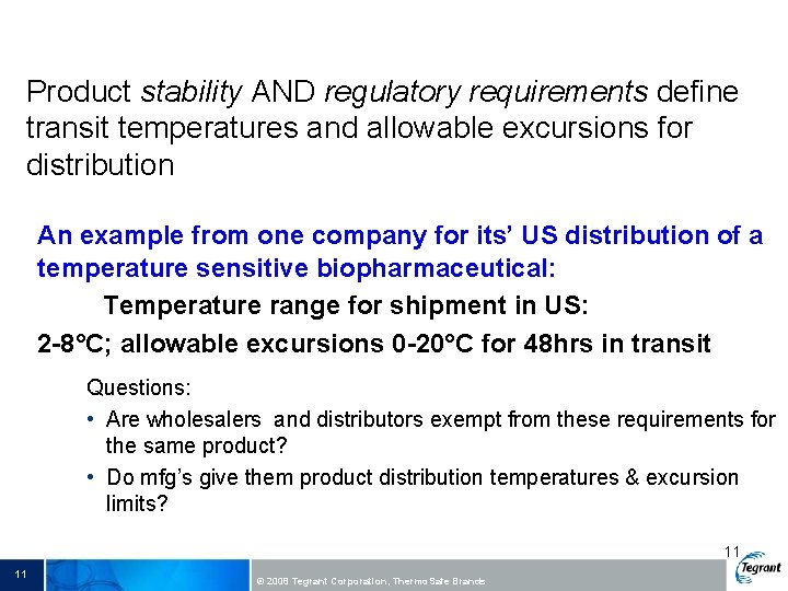 Product stability AND regulatory requirements define transit temperatures and allowable excursions for distribution An
