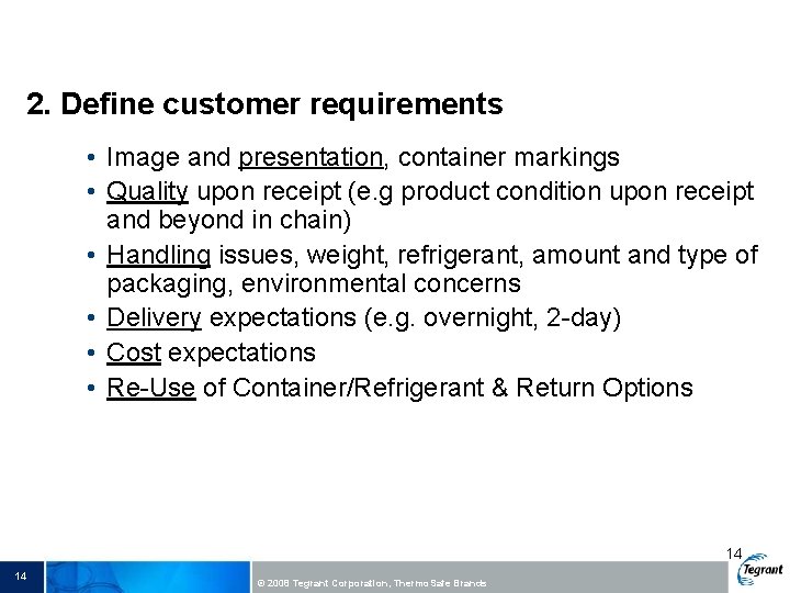 2. Define customer requirements • Image and presentation, container markings • Quality upon receipt
