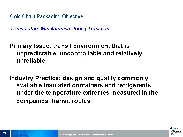 Cold Chain Packaging Objective: Temperature Maintenance During Transport Primary Issue: transit environment that is