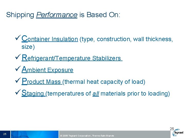 Shipping Performance is Based On: ü Container Insulation (type, construction, wall thickness, size) ü
