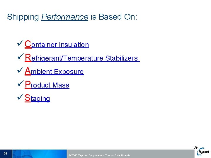 Shipping Performance is Based On: ü Container Insulation ü Refrigerant/Temperature Stabilizers ü Ambient Exposure