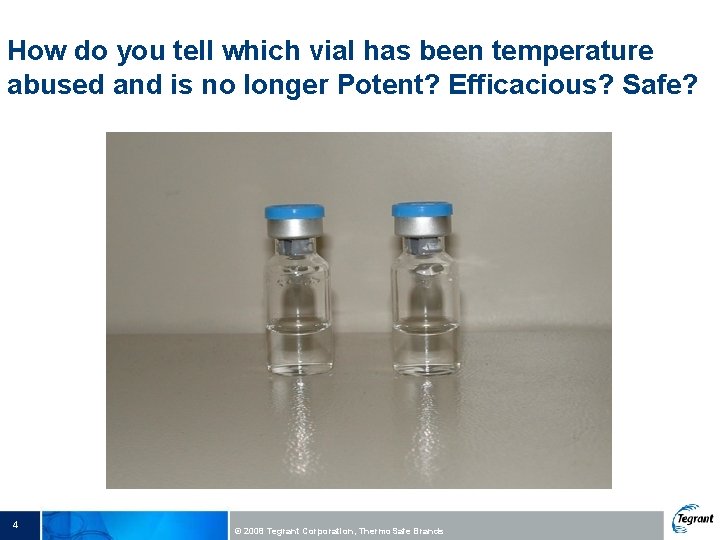 How do you tell which vial has been temperature abused and is no longer