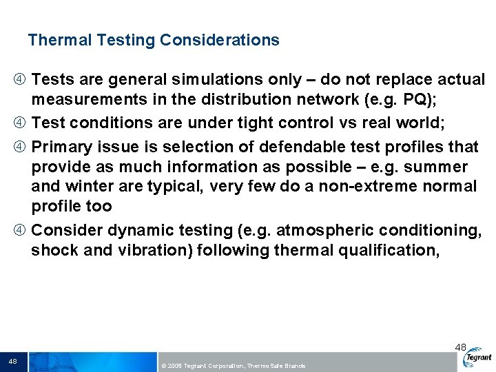 Thermal Testing Considerations Tests are general simulations only – do not replace actual measurements