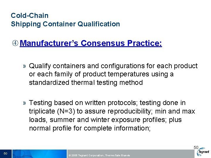 Cold-Chain Shipping Container Qualification Manufacturer’s Consensus Practice: » Qualify containers and configurations for each