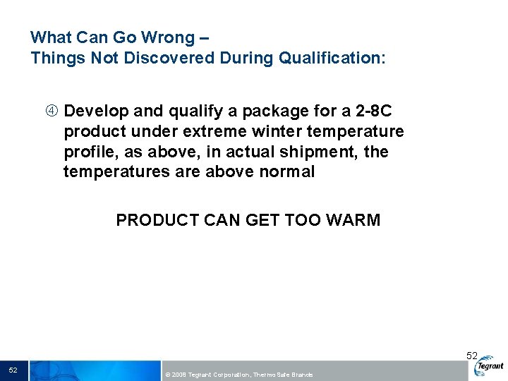 What Can Go Wrong – Things Not Discovered During Qualification: Develop and qualify a